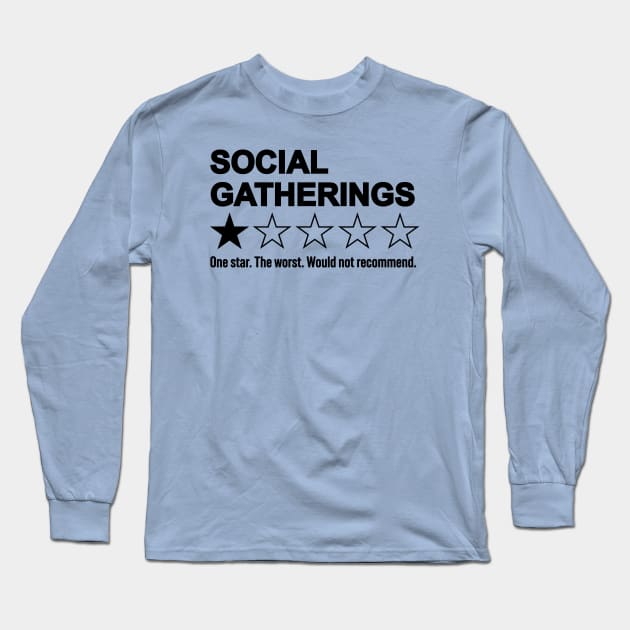 Social Gatherings: One Star, The Worst, Would Not Recommend - Funny Antisocial Rating Long Sleeve T-Shirt by TwistedCharm